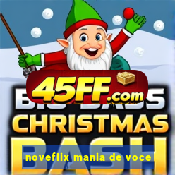 noveflix mania de voce
